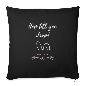 hop jusqu’à ce que vous laissiez tomber le cadeau de Pâques - Housse de coussin décorative 45 x 45 cm - noir - Devant