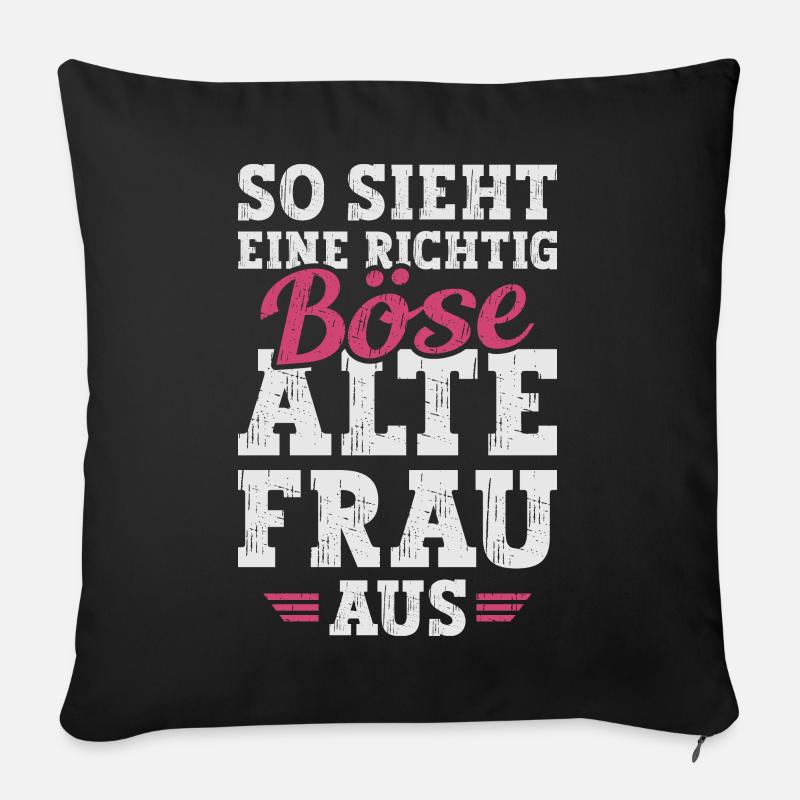 Böse Alte Frau Sarkasmus Spruch Lustig - Sofakissenbezug 45 x 45 cm - Schwarz