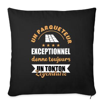 Un parqueteur exceptionnel donne toujours untonton - Housse de coussin décorative 45 x 45 cm - noir - Devant