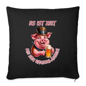 Es ist Zeit die Sau Rauszulassen!-Coole Party Sau - Sofakissenbezug 45 x 45 cm - Schwarz - Vorne