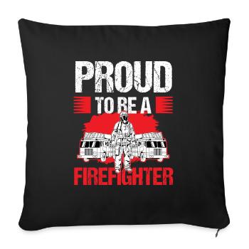 Proud To Be A Firefighter Birthday Gift - Sofa pillowcase 17,3'' x 17,3'' (45 x 45 cm) - black - Front