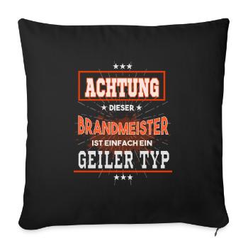Brandmeister, einfach nur ein geiler Typ - Sofakissenbezug 45 x 45 cm - Schwarz - Vorne