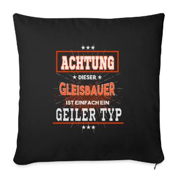 Gleisbauer, einfach nur ein geiler Typ - Sofakissenbezug 45 x 45 cm - Schwarz - Vorne