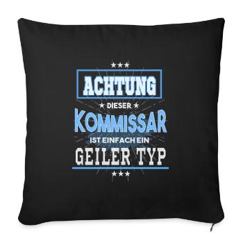 Kommissar, einfach nur ein geiler Typ - Sofakissenbezug 45 x 45 cm - Schwarz - Vorne