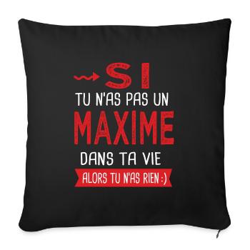 Maxime Si tu n as pas un maxime Cadeau Humour - Housse de coussin décorative 45 x 45 cm - noir - Devant