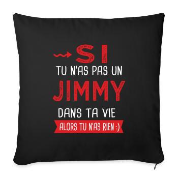 Jimmy Si tu n as pas un jimmy Cadeau humour - Housse de coussin décorative 45 x 45 cm - noir - Devant