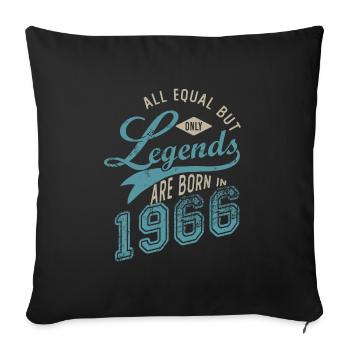LEGEND ARE BORN IN 1966 birthday gift 56 years - Sofa pillowcase 17,3'' x 17,3'' (45 x 45 cm) - black - Front