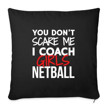 Du erschreckst mich nicht, ich trainiere Mädchen Netball. - Sofakissenbezug 45 x 45 cm - Schwarz - Vorne