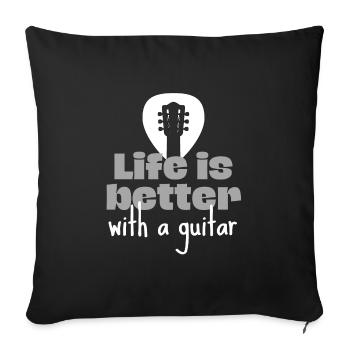 Life is better with a guitar. - Sofa pillowcase 17,3'' x 17,3'' (45 x 45 cm) - black - Front