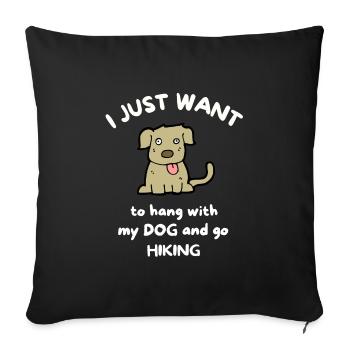Je veux juste traîner avec mon chien et faire de la randonnée - Housse de coussin décorative 45 x 45 cm - noir - Devant