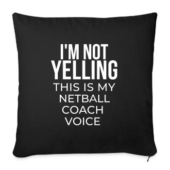 I'm not yelling this is my netball coach voice. - Sofa pillowcase 17,3'' x 17,3'' (45 x 45 cm) - black - Front