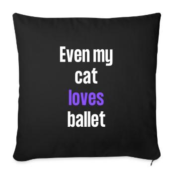Sogar meine Katze liebt Ballett. - Sofakissenbezug 45 x 45 cm - Schwarz - Vorne