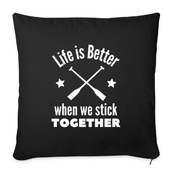 Rowing: Life is better when we stick together - Sofa pillowcase 17,3'' x 17,3'' (45 x 45 cm) - black - Front