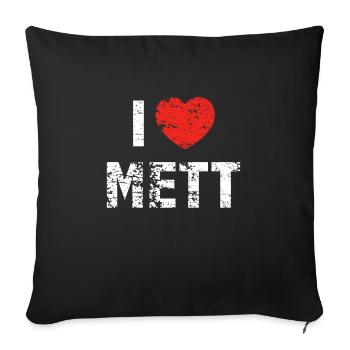 I Love Mett Mettbrötchen Fleischliebhaber Metzger - Sofakissenbezug 45 x 45 cm - Schwarz - Vorne