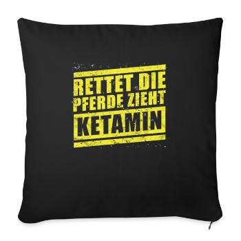Ketamin Rettet die Pferde Zieht Keta - Sofakissenbezug 45 x 45 cm - Schwarz - Vorne