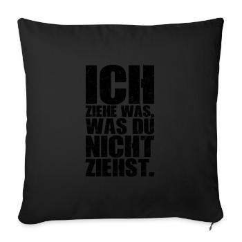 Ich ziehe was, was du nicht Ziehst - Ballern - Sofakissenbezug 45 x 45 cm - Schwarz - Vorne