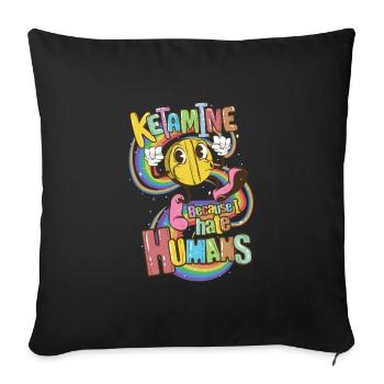 Ketamine Because I Hate Humans - Sofakissenbezug 45 x 45 cm - Schwarz - Vorne