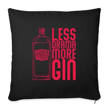 Gin Less Drama more Gin - Sofa pillowcase 17,3'' x 17,3'' (45 x 45 cm) - black - Front