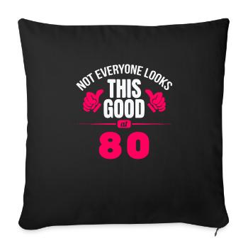 80th Birthday Not everyone looks so good at 80 - Sofa pillowcase 17,3'' x 17,3'' (45 x 45 cm) - black - Front