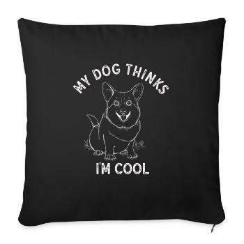 My Dog Thinks I'm Cool Dog Lover Dog Owner - Sofa pillowcase 17,3'' x 17,3'' (45 x 45 cm) - black - Front