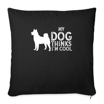 My Dog Thinks I'm Cool Dog Lover Dog Owner - Sofa pillowcase 17,3'' x 17,3'' (45 x 45 cm) - black - Front
