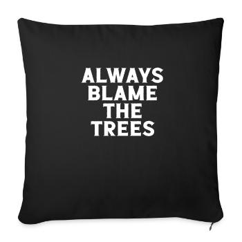 Les arbres sont toujours à blâmer - Housse de coussin décorative 45 x 45 cm - noir - Devant