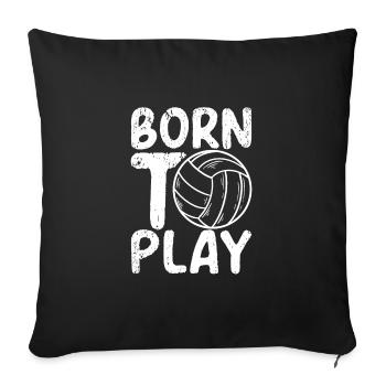 Born to play volleyball - Sofa pillowcase 17,3'' x 17,3'' (45 x 45 cm) - black - Front