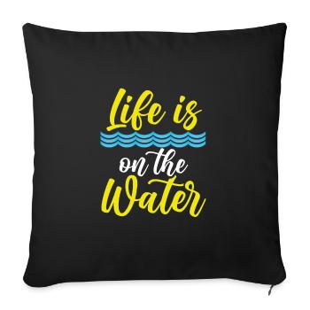 Life is on the water - Sofa pillowcase 17,3'' x 17,3'' (45 x 45 cm) - black - Front