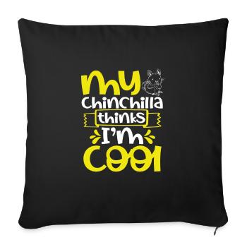 My chinchilla thinks I'm cool - Sofa pillowcase 17,3'' x 17,3'' (45 x 45 cm) - black - Front