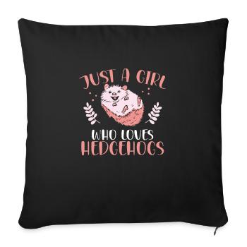 Just a girl who loves hedgehogs - Sofa pillowcase 17,3'' x 17,3'' (45 x 45 cm) - black - Front