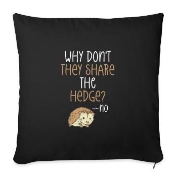 Why don't you share the hedge? - Sofa pillowcase 17,3'' x 17,3'' (45 x 45 cm) - black - Front