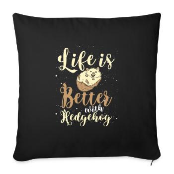 Life is better with hedgehogs - Sofa pillowcase 17,3'' x 17,3'' (45 x 45 cm) - black - Front