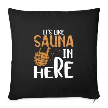 Es Ist Wie Eine Sauna Hier - Sofakissenbezug 45 x 45 cm - Schwarz - Vorne