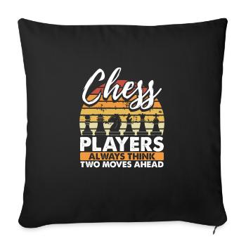 Chess players think two moves ahead - Sofa pillowcase 17,3'' x 17,3'' (45 x 45 cm) - black - Front