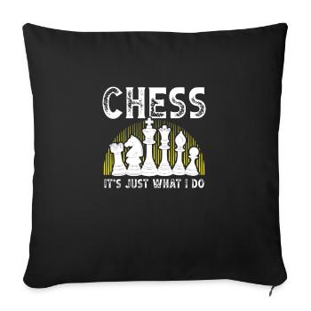 Chess Is Exactly What I Do - Sofa pillowcase 17,3'' x 17,3'' (45 x 45 cm) - black - Front