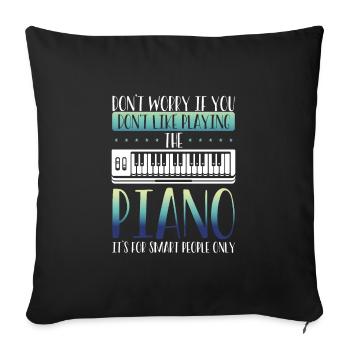 Piano is for smart people - Sofa pillowcase 17,3'' x 17,3'' (45 x 45 cm) - black - Front