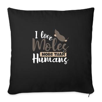 I love moles more than humans - Sofa pillowcase 17,3'' x 17,3'' (45 x 45 cm) - black - Front