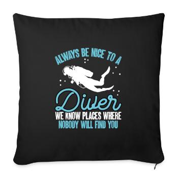 Always be nice to a diver - Sofa pillowcase 17,3'' x 17,3'' (45 x 45 cm) - black - Front