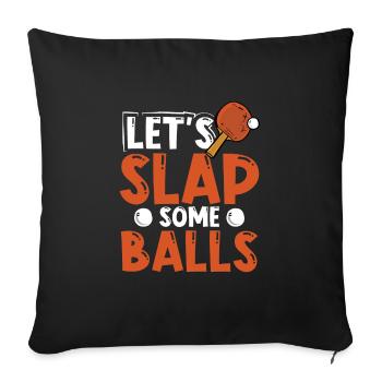 Hit a few ping-pong balls - Sofa pillowcase 17,3'' x 17,3'' (45 x 45 cm) - black - Front