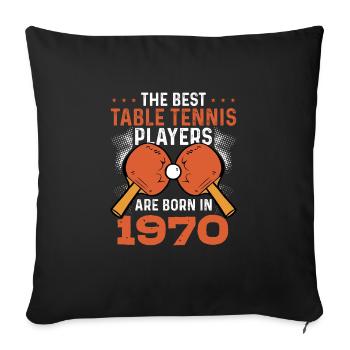 The Best Table Tennis Players 1970 - Sofa pillowcase 17,3'' x 17,3'' (45 x 45 cm) - black - Front