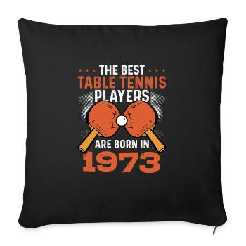 The Best Table Tennis Players 1973 - Sofa pillowcase 17,3'' x 17,3'' (45 x 45 cm) - black - Front