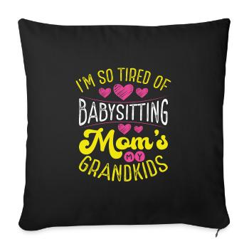 I'm tired of babysitting - Sofa pillowcase 17,3'' x 17,3'' (45 x 45 cm) - black - Front
