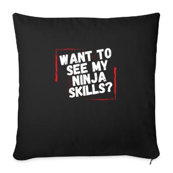 Voulez-vous voir mes compétences de ninja? - Housse de coussin décorative 45 x 45 cm - noir - Devant