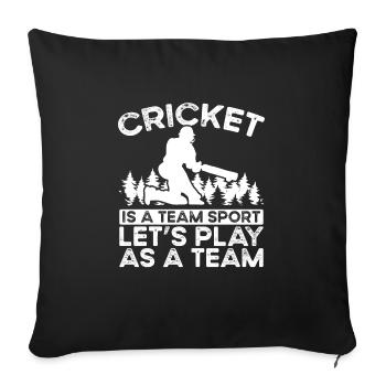 Cricket is a team sport - Sofa pillowcase 17,3'' x 17,3'' (45 x 45 cm) - black - Front