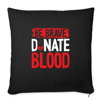 Soyez courageux, donnez du sang - Housse de coussin décorative 45 x 45 cm - noir - Devant