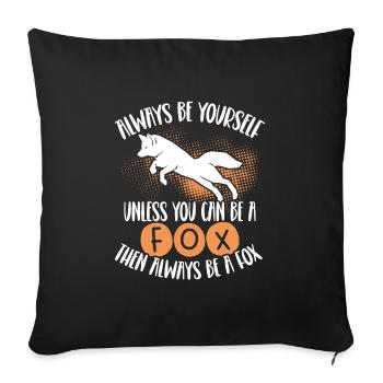 You can be a fox, then always be a fox - Sofa pillowcase 17,3'' x 17,3'' (45 x 45 cm) - black - Front