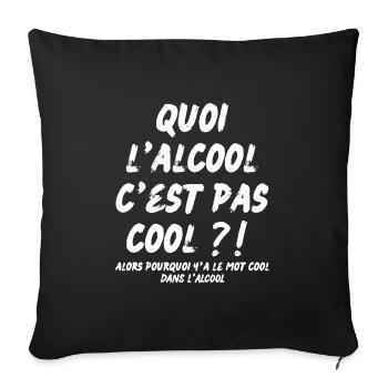 quoi l’alcool c’est pas cool - Housse de coussin décorative 45 x 45 cm - noir - Devant