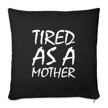 Tired as a mother - Sofa pillowcase 17,3'' x 17,3'' (45 x 45 cm) - black - Front