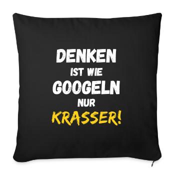 Denken ist wie googeln nur krasser! Cooler Spruch - Sofakissenbezug 45 x 45 cm - Schwarz - Vorne
