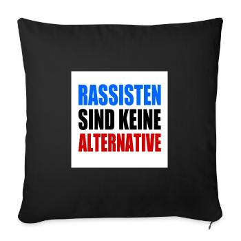 rassisten sind keine alternative - Sofakissenbezug 45 x 45 cm - Schwarz - Vorne